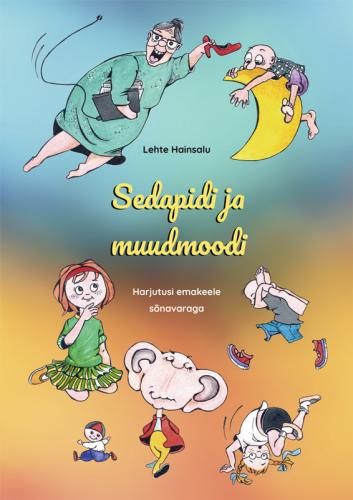 Sedapidi ja muudmoodi: Harjutusi emakeele sõnavaraga