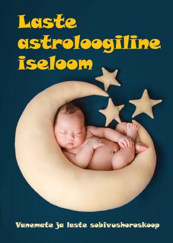 Laste astroloogiline iseloom: Vanemate ja laste sobivushoroskoop