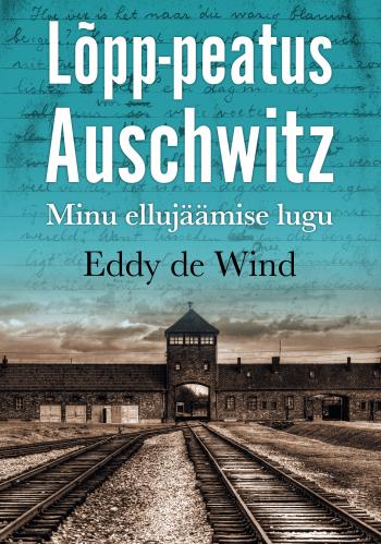 Lõpp-peatus Auschwitz: Minu ellujäämise lugu