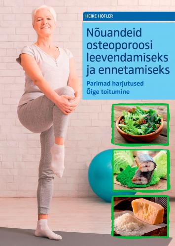 Nõuandeid osteoporoosi leevendamiseks ja ennetamiseks: Parimad harjutused. Õige toitumine