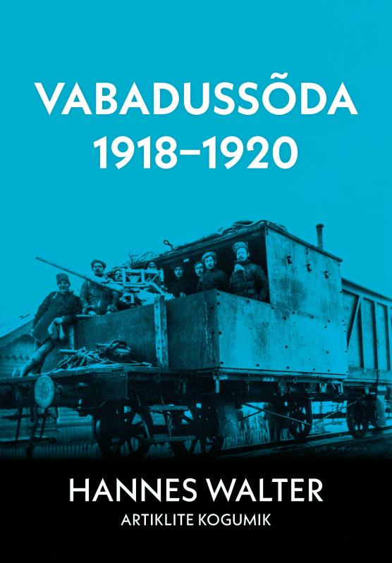 Vabadussõda 1918-1920. Hannes Walteri artiklite kogumik