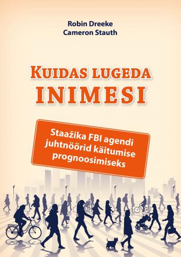 Kuidas lugeda inimesi: staažika FBI agendi juhtnöörid käitumise prognoosimiseks