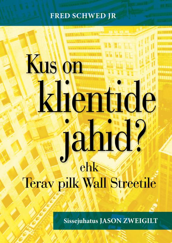 Kus on klientide jahid?: ehk Terav pilk Wall Streetile