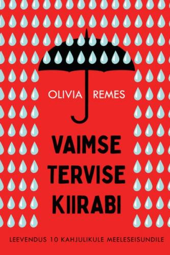 Vaimse tervise kiirabi. Leevendus 10 kahjulikule meeleseisundile