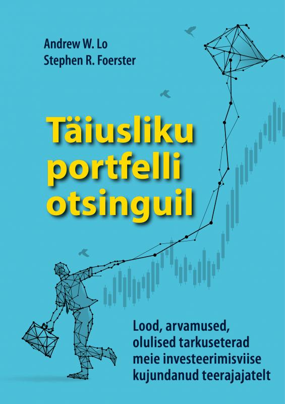 Täiusliku portfelli otsinguil: Lood, arvamused, põhitarkused teerajajatelt, kes kujundasid meie investeerimisviise