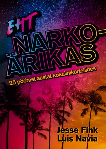 Eht narkoärikas: 25 pöörast aastat kokaiinikartellides
