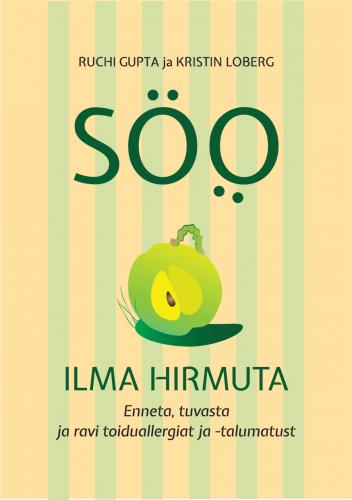 Söö ilma hirmuta: enneta, tuvasta ja ravi toiduallergiat ja -talumatust
