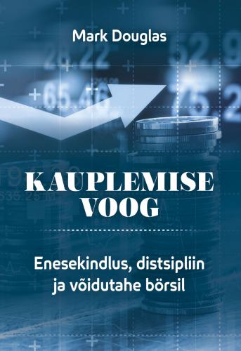 Kauplemise voog: enesekindlus, distsipliin ja võidutahe börsil
