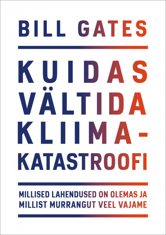 Kuidas vältida kliimakatastroofi: millised lahendused on olemas ja millist murrangut veel vajame