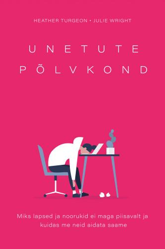 Unetute põlvkond. Miks lapsed ja noorukid ei maga piisavalt ja kuidas me neid aidata saame