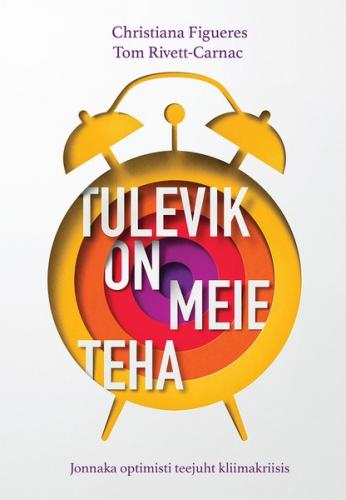 Tulevik on meie teha. Jonnaka optimisti teejuht kliimakriisis
