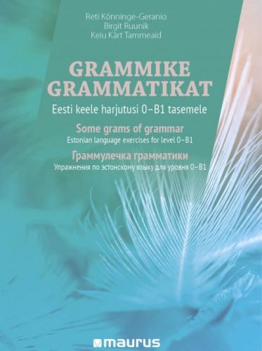 Grammike grammatikat: Eesti keele harjutusi 0–B1 tasemele