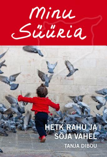 Minu Süüria: Hetk rahu ja sõja vahel
