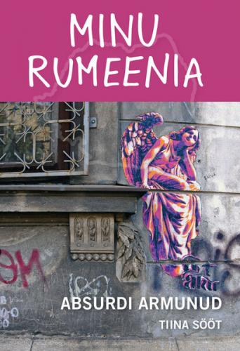 Minu Rumeenia: Absurdi armunud
