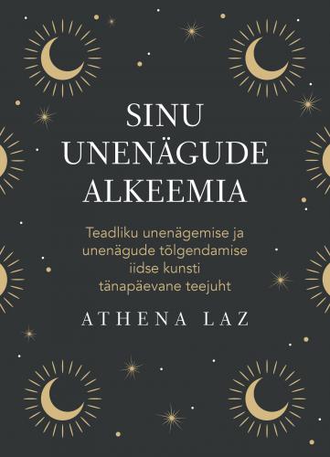 SINU UNENÄGUDE ALKEEMIA