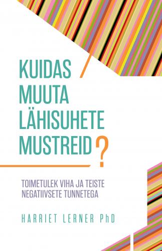 Kuidas muuta lähisuhete mustreid: Toimetulek viha ja teiste negatiivsete tunnetega