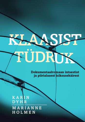 Klaasist tüdruk: Dokumentaalromaan intsestist ja piirialasest isiksusehäirest