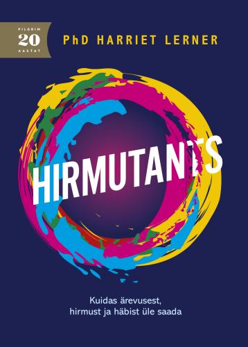 Hirmutants: Kuidas saada üle ärevusest, hirmust ja häbist