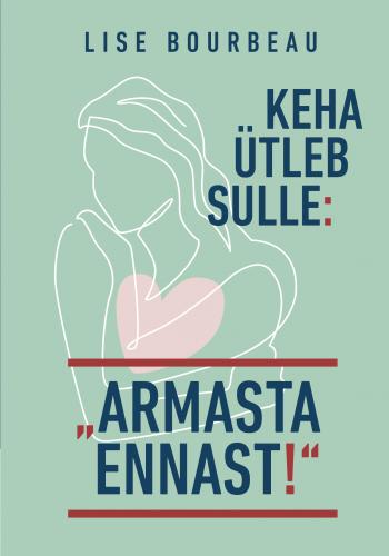 Keha ütleb sulle: armasta ennast