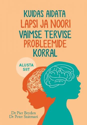 Kuidas aidata lapsi ja noori vaimse tervise probleemide korral