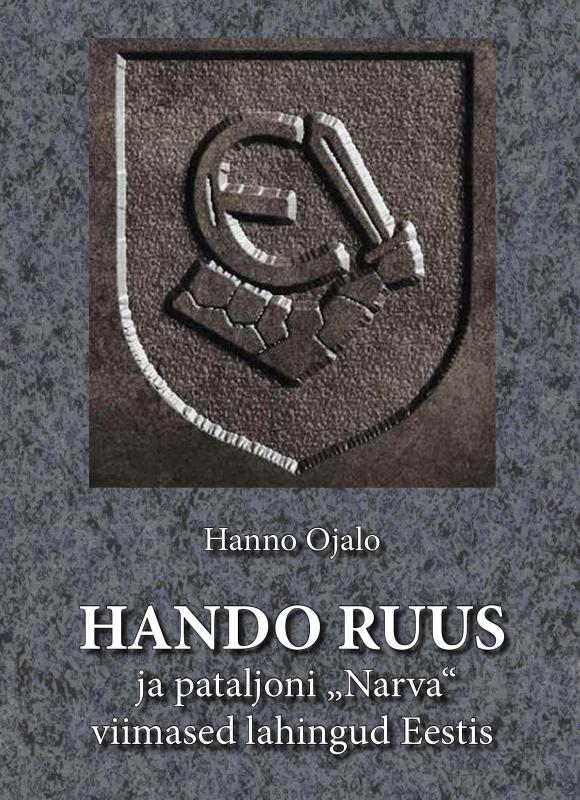 Hando Ruus ja pataljoni 'Narva' viimased lahingud Eestis