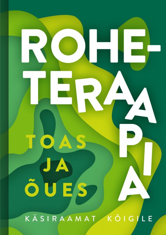 ROHETERAAPIA TOAS JA ÕUES. KÄSIRAAMAT KÕIGILE
