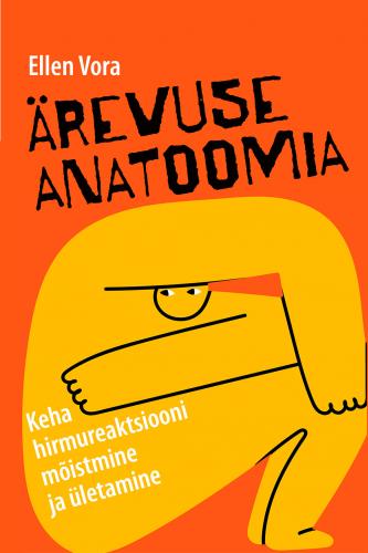 Ärevuse anatoomia: Keha hirmureaktsiooni mõistmine ja ületamine