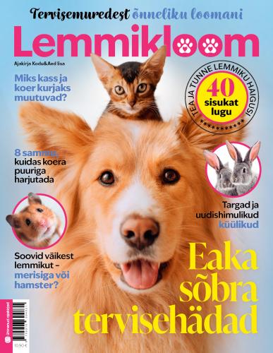 Lemmikloom: tervisemuredest õnneliku loomani : ajakirja Kodu & Aed lisa