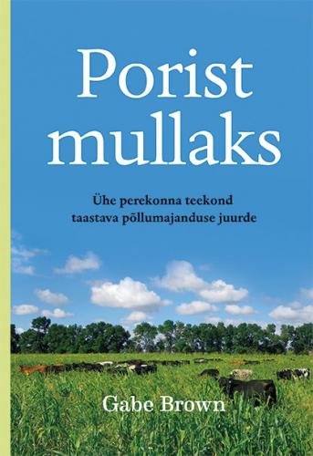 Porist mullaks: Ühe perekonna teekond taastava põllumajanduse juurde