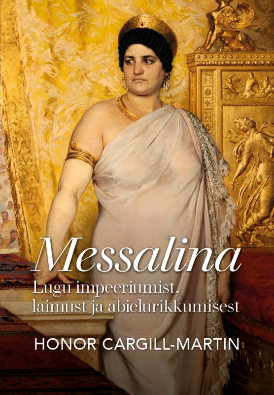 Messalina: lugu impeeriumist, laimust ja abielurikkumisest