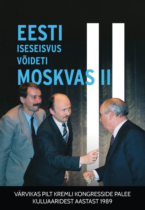 Eesti iseseisvus võideti Moskvas.