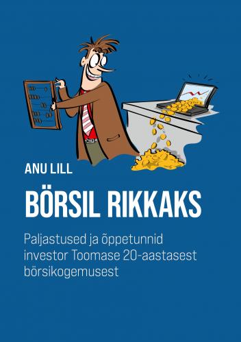 Börsil rikkaks: Paljastused ja õppetunnid Investor Toomase 20aastasest börsikogemusest