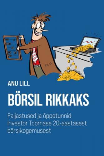 Börsil rikkaks. Paljastused ja õppetunnid investor Toomase 20-aastasest börsikogemusest