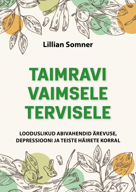 Taimravi vaimsele tervisele: Looduslikud abivahendid ärevuse, depressiooni ja teiste häirete korral