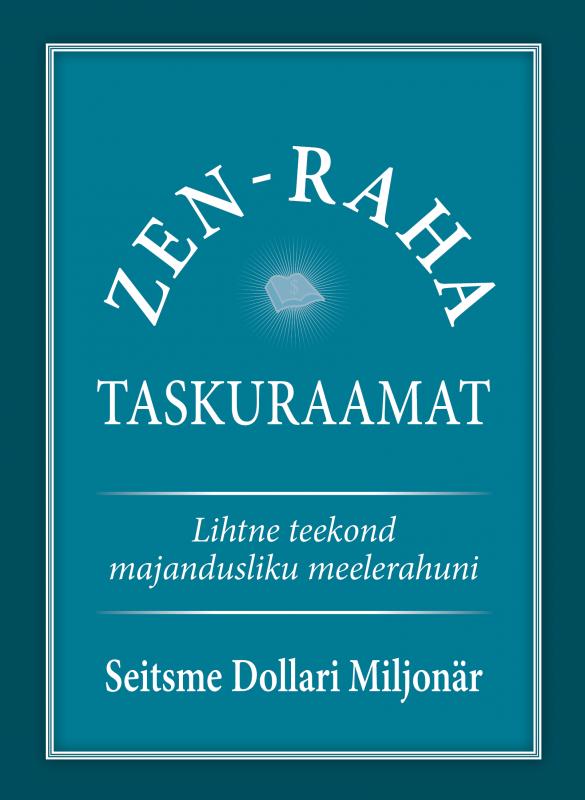 Zen-raha taskuraamat: lihtne teekond majandusliku meelerahuni