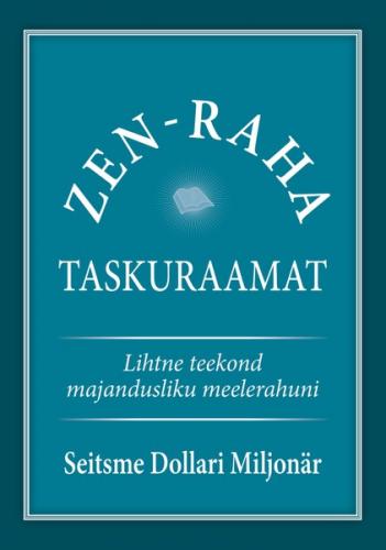 Zen-raha taskuraamat. Lihtne tee majandusliku meelerahuni