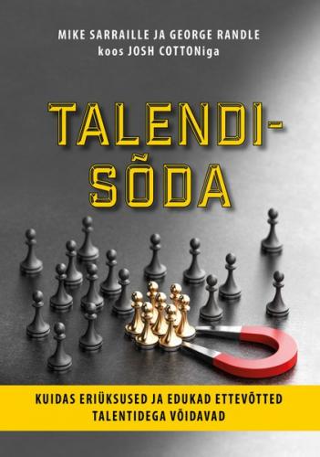 Talendisõda. Kuidas eriüksused ja edukad ettevõtted talentidega võidavad
