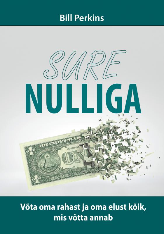 Sure nulliga: Võta oma rahast ja oma elust kõik, mis võtta annab