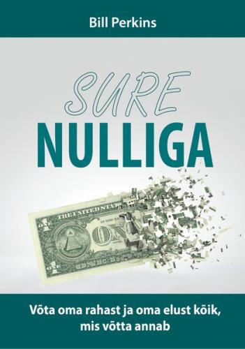 Sure nulliga. Võta oma rahast ja oma elust kõik, mis võtta annab