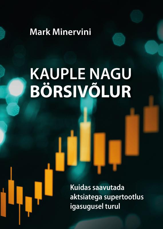 Kauple nagu börsivõlur: Kuidas saavutada aktsiatega supertootlus igasugusel turul