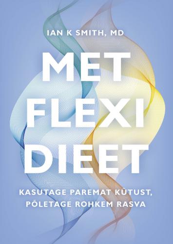 Met Flexi dieet: Kasutage paremat kütust, põletage rohkem rasva
