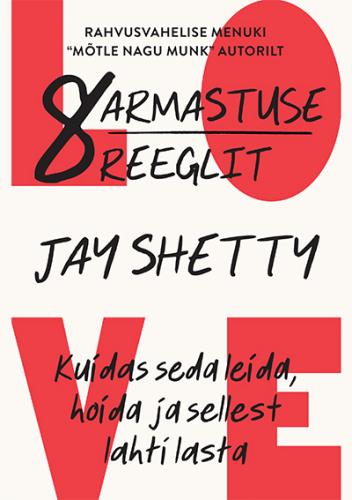 Armastuse 8 reeglit: Kuidas seda leida, hoida ja sellest lahti lasta