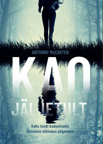Kao jäljetult: Kaks tundi kadumiseks. Üksainus võimalus põgeneda.