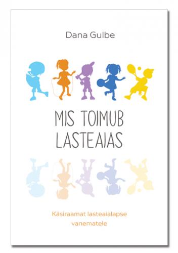 Mis toimub lasteaias: Käsiraamat lasteaialapse vanematele