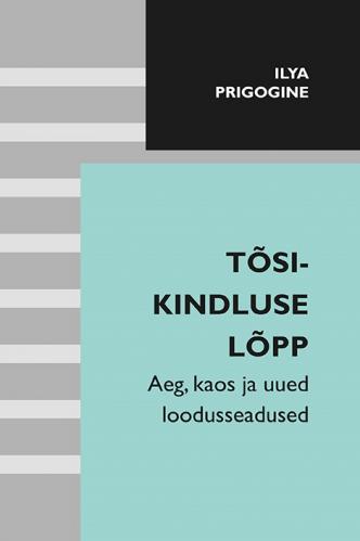 Tõsikindluse lõpp: Aeg, kaos ja uued loodusseadused