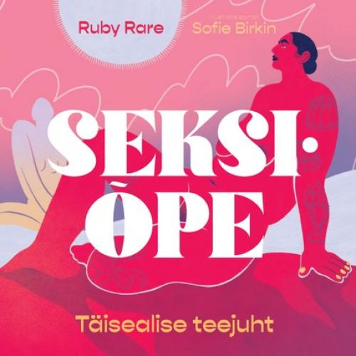 Seksiõpe. Täisealise teejuht