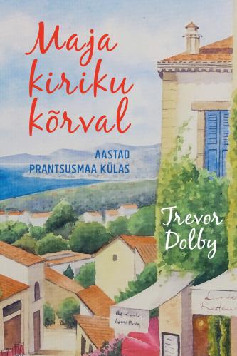 Maja kiriku kõrval: Aastad Prantsusmaa külas