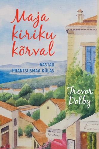 Maja kiriku kõrval. Aastad Prantsusmaa külas