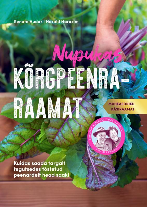 Nupukas kõrgpeenraraamat: Kuidas saada targalt tegutsedes tõstetud peenardelt head saaki