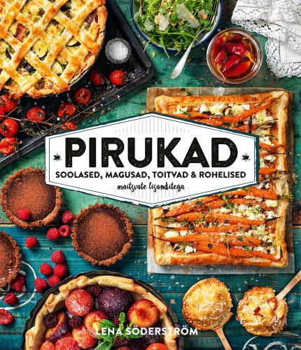Pirukad. Soolased, magusad, toitvad ja rohelised